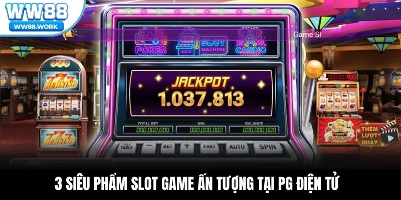 3 siêu phẩm slot game ấn tượng tại PG Điện Tử