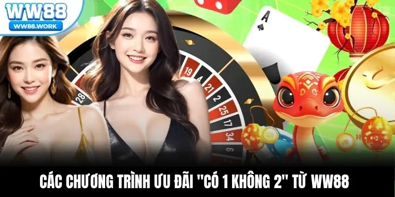 Các chương trình ưu đãi "có 1 không 2" từ WW88