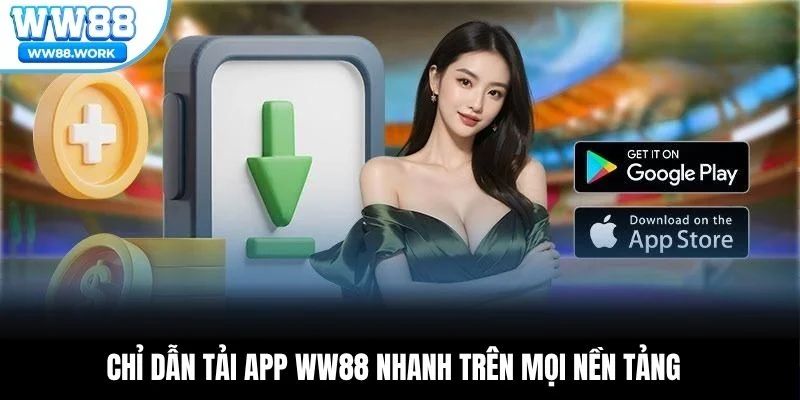 Chỉ dẫn tải app WW88 nhanh trên mọi nền tảng