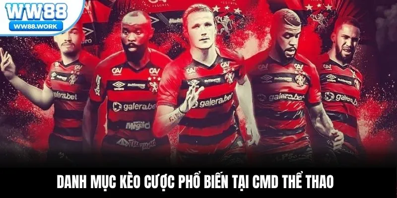Danh mục kèo cược phổ biến tại CMD thể thao
