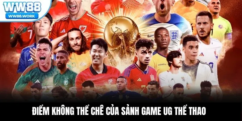Điểm không thể chê của sảnh game UG thể thao
