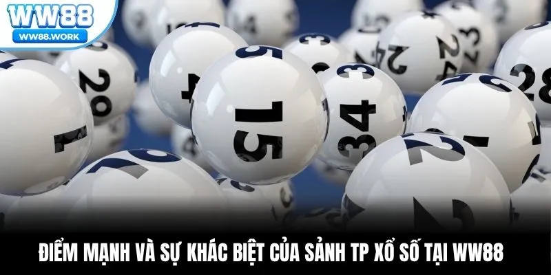 Điểm mạnh và sự khác biệt của sảnh TP xổ số tại WW88