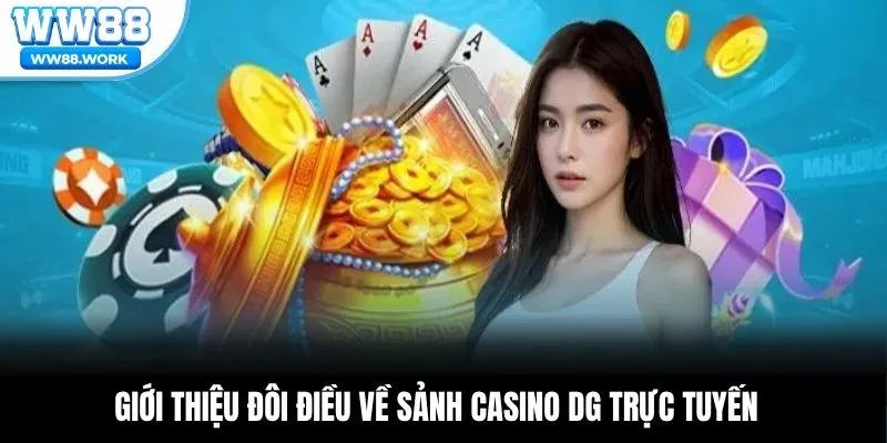 Giới thiệu đôi điều về sảnh casino DG trực tuyến