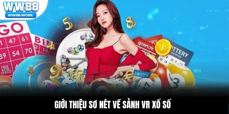 Giới thiệu sơ nét về sảnh VR xổ số