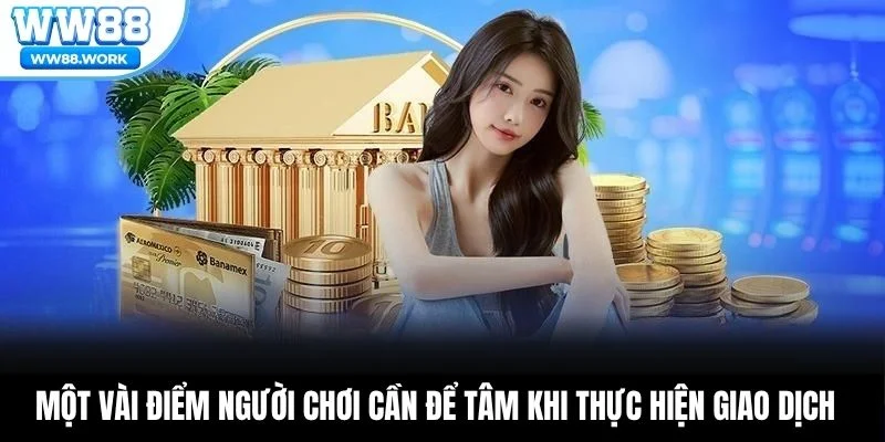 Một vài điểm người chơi cần để tâm khi thực hiện giao dịch