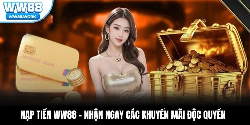 Nạp tiền WW88 – Nhận ngay các khuyến mãi độc quyền