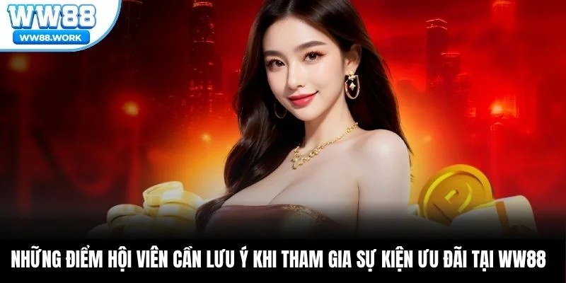 Những điểm hội viên cần lưu ý khi tham gia sự kiện ưu đãi tại WW88