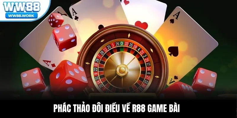 Phác thảo đôi điều về R88 game bài