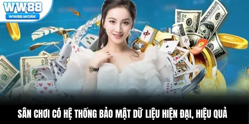 Sân chơi có hệ thống bảo mật dữ liệu hiện đại, hiệu quả