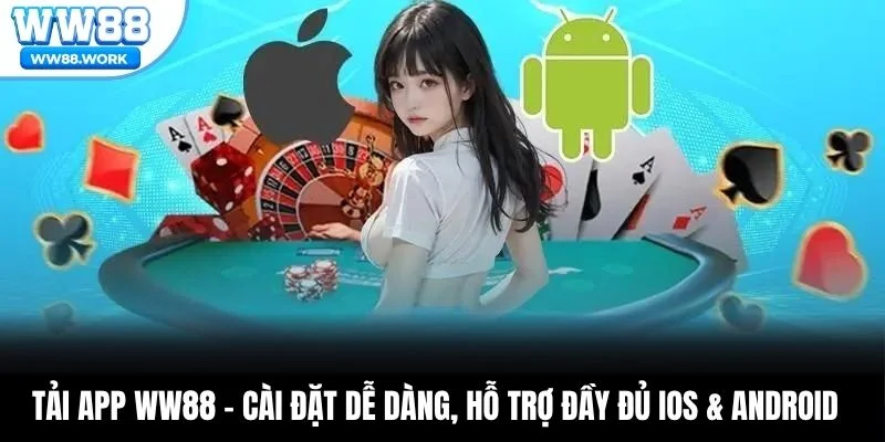 Tải App WW88 – Cài Đặt Dễ Dàng, Hỗ Trợ Đầy Đủ iOS & Android